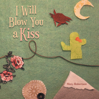 Cover image: I Will Blow You a Kiss 9781665539517