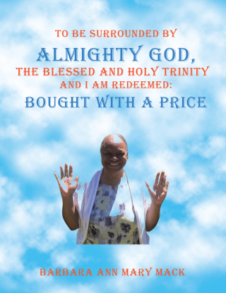Imagen de portada: To Be Surrounded by Almighty God, the Blessed and Holy Trinity        					      and  I Am Redeemed: Bought with a Price 9781665539630