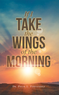 Cover image: If I Take the Wings of the Morning 9781665540056