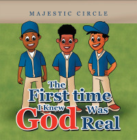 Cover image: The First Time I Knew God Was Real 9781665541459