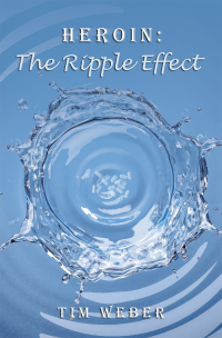 Imagen de portada: Heroin: the Ripple Effect 9781665542166