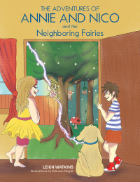 Imagen de portada: The Adventures of Annie and Nico and the Neighboring Fairies 9781665543156