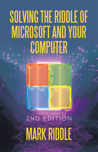 Cover image: Solving the Riddle of Microsoft and Your Computer 2nd edition 9781665543200