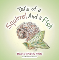 Cover image: Tails of a Squirrel and a Fish 9781665543255