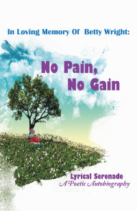 Cover image: In Loving Memory of Betty Wright: No Pain, No Gain 9781665543996