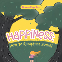 Cover image: Happiness: How to Recapture Yours! 9781665544788