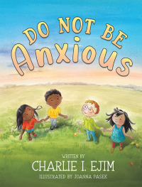 Cover image: Do Not Be Anxious 9781665546720