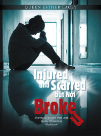 Cover image: Injured and Scarred but Not Broken 9781665546911