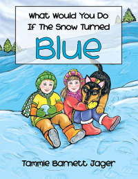 Cover image: What Would You Do If the Snow Turned Blue 9781665546935