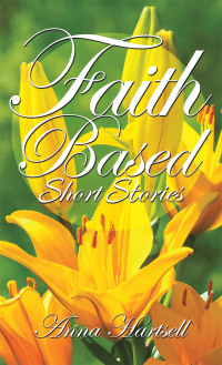 Cover image: Faith Based Short Stories 9781665547482