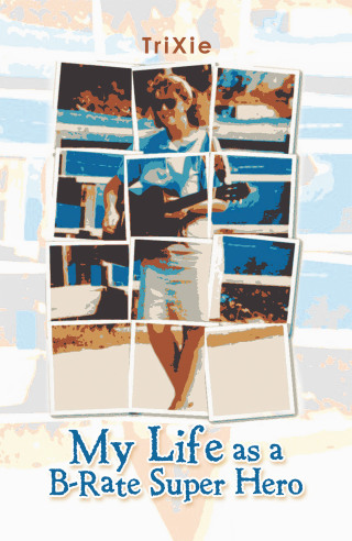 Cover image: My Life as a B-Rate Super Hero 9781665547826