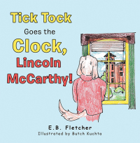 表紙画像: Tick Tock Goes the Clock, Lincoln Mccarthy! 9781665547925