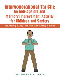 Imagen de portada: Intergenerational Tai Chi: an Anti-Ageism and Memory Improvement Activity for Children and Seniors 9781665547956