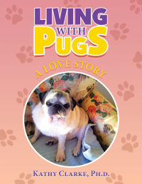 Cover image: Living with Pugs 9781665548496