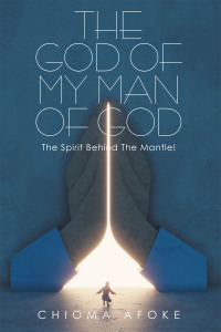 Imagen de portada: The God of My Man of God: the Spirit Behind the Mantle! 9781665549417