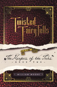 Cover image: Twisted Fairy Tells: the Keepers of the Tales 9781665549929