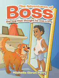 Cover image: The Adventures of Boss 9781665551533