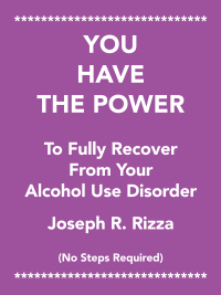 Imagen de portada: You Have the Power                   to Fully Recover                           from Your                 Alcohol Use Disorder 9781665552776