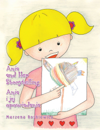 Cover image: Ania and Her Storytelling Ania I Jej Opowiadania 9781665553162