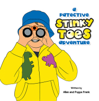 表紙画像: A Patective Stinky Toes Adventure 9781665558020
