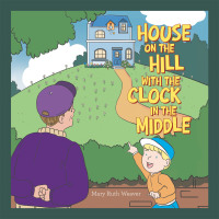 Cover image: House on the Hill with the Clock in the Middle 9781665559461