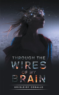 Cover image: Through the Wires of My Brain 9781665560139