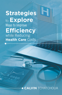 Cover image: Strategies to Explore Ways to Improve Efficiency While Reducing Health Care Costs 9781665560344