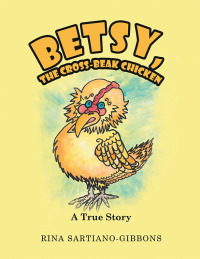 表紙画像: Betsy, the Cross-Beak Chicken 9781665561280