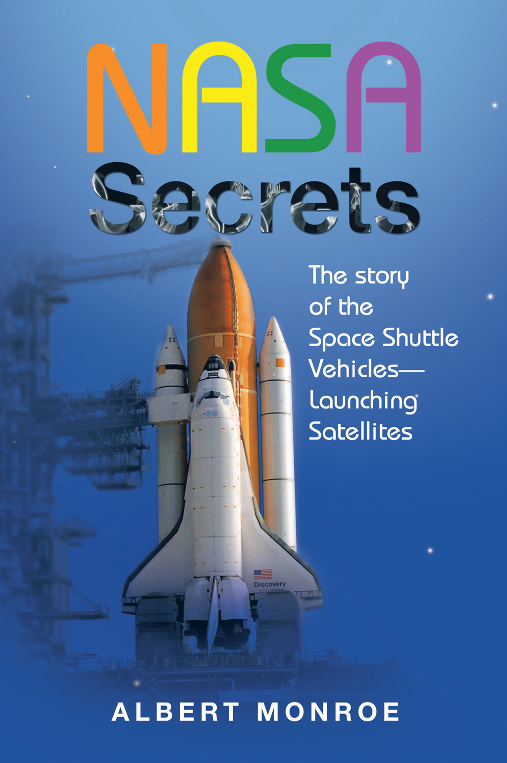 Nasa Secrets the Story of the Space Shuttle Vehicles— Launching Satellites