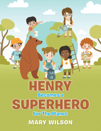 表紙画像: Henry Becomes a Superhero for the Planet 9781665566162