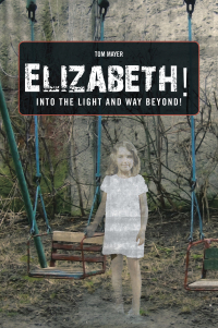 Cover image: Elizabeth! into the Light and Way Beyond! 9781665568302