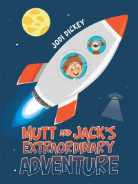 Cover image: Mutt and Jack's Extraordinary Adventure 9781665571180