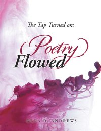 Cover image: The Tap Turned On: Poetry Flowed 9781665571944