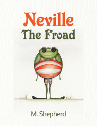 Cover image: Neville the Froad 9781665572248