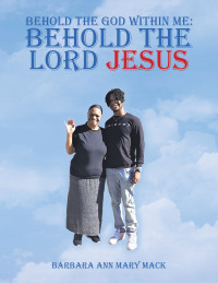 Cover image: Behold the God Within Me: Behold the Lord Jesus 9781665572309