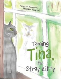 Cover image: Taming Tina, the Stray Kitty 9781665572347