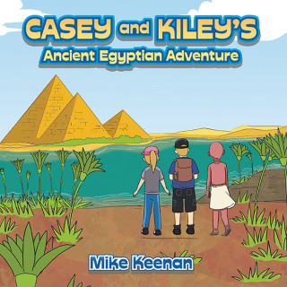 Omslagafbeelding: Casey and Kiley’s Ancient Egyptian Adventure 9781665575492