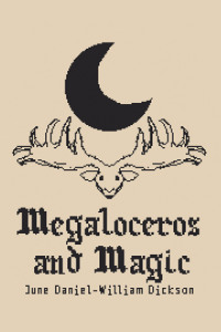 表紙画像: Megaloceros and Magic 9781665575652