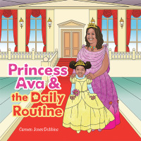 Cover image: Princess Ava & the Daily Routine 9781665575676