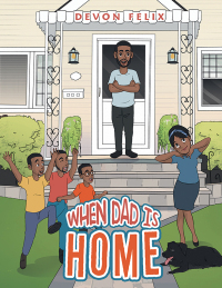Cover image: When Dad Is Home 9781665577373