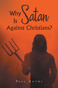 Cover image: Why Is Satan Against Christians? 9781665578813