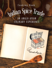 Cover image: Cooking Book Indian Spice Trade an Anglo-Asian Culinary Experience 9781665580083