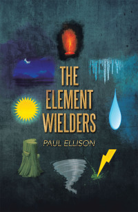 Cover image: The Element Wielders 9781665584135