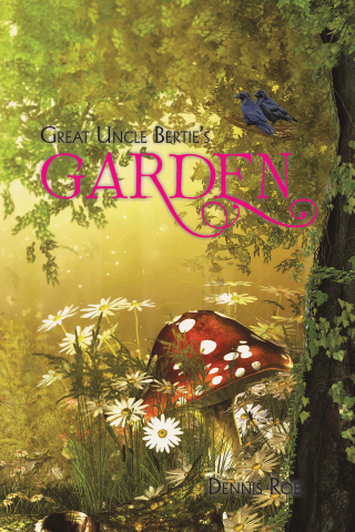 Cover image: Great Uncle Bertie’s Garden 9781665584715