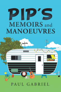 Imagen de portada: Pip’s Memoirs and Manoeuvres 9781665584814