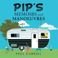 Omslagafbeelding: Pip's Memoirs and Manoeuvres 9781665585156