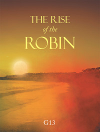 Cover image: The Rise of the Robin 9781665588492