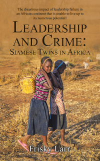 Cover image: Leadership and Crime: Siamese Twins in Africa 9781665589390