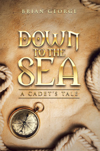 Imagen de portada: Down to the Sea. a Cadet’s Tale 9781665590143