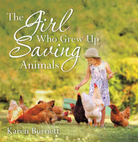 Cover image: The Girl Who Grew up Saving Animals 9781665591706